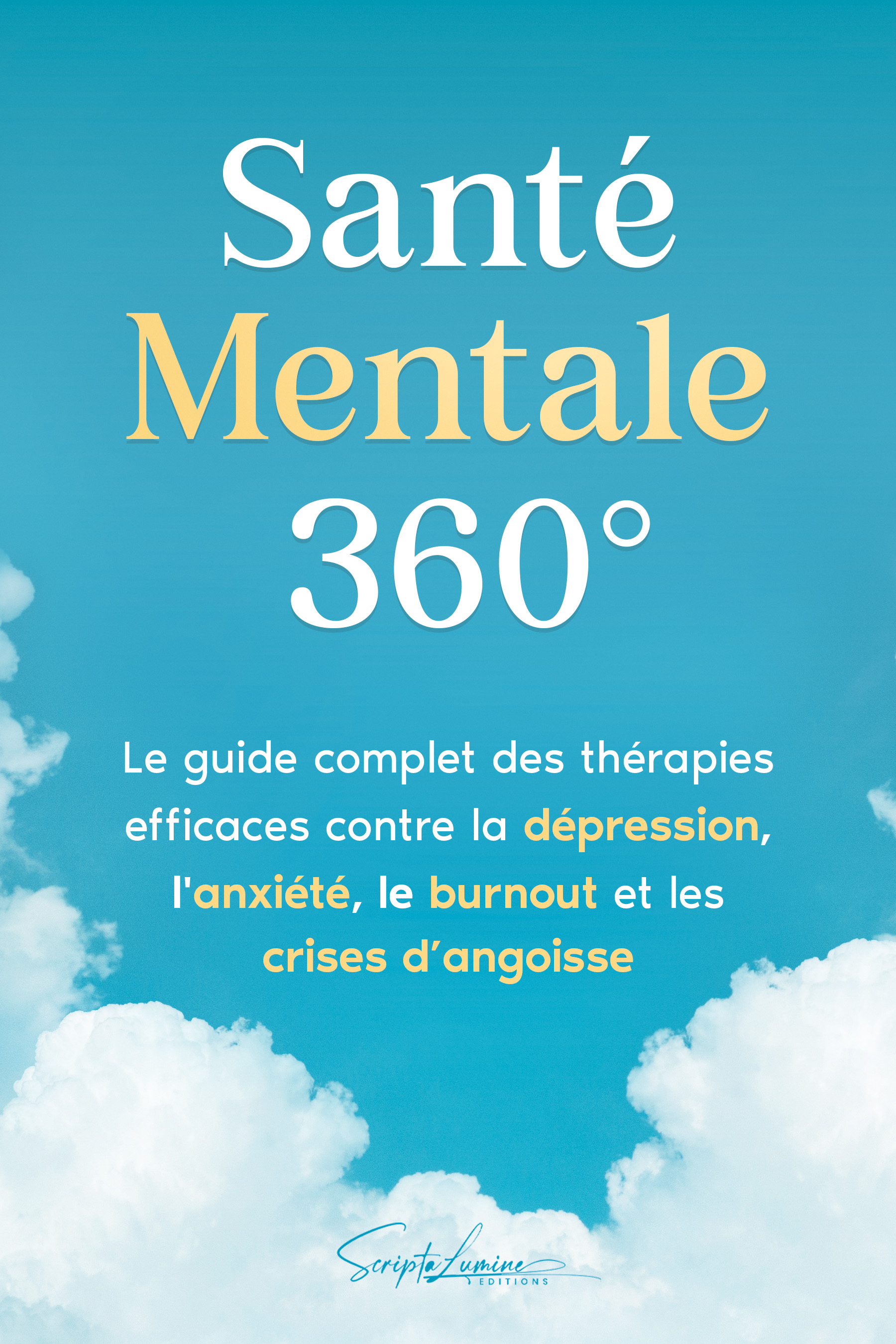 Couverture du livre Santé Mentale 360° - Guide complet des thérapies efficaces contre la dépression, l'anxiété, le burnout et les crises d'angoisse